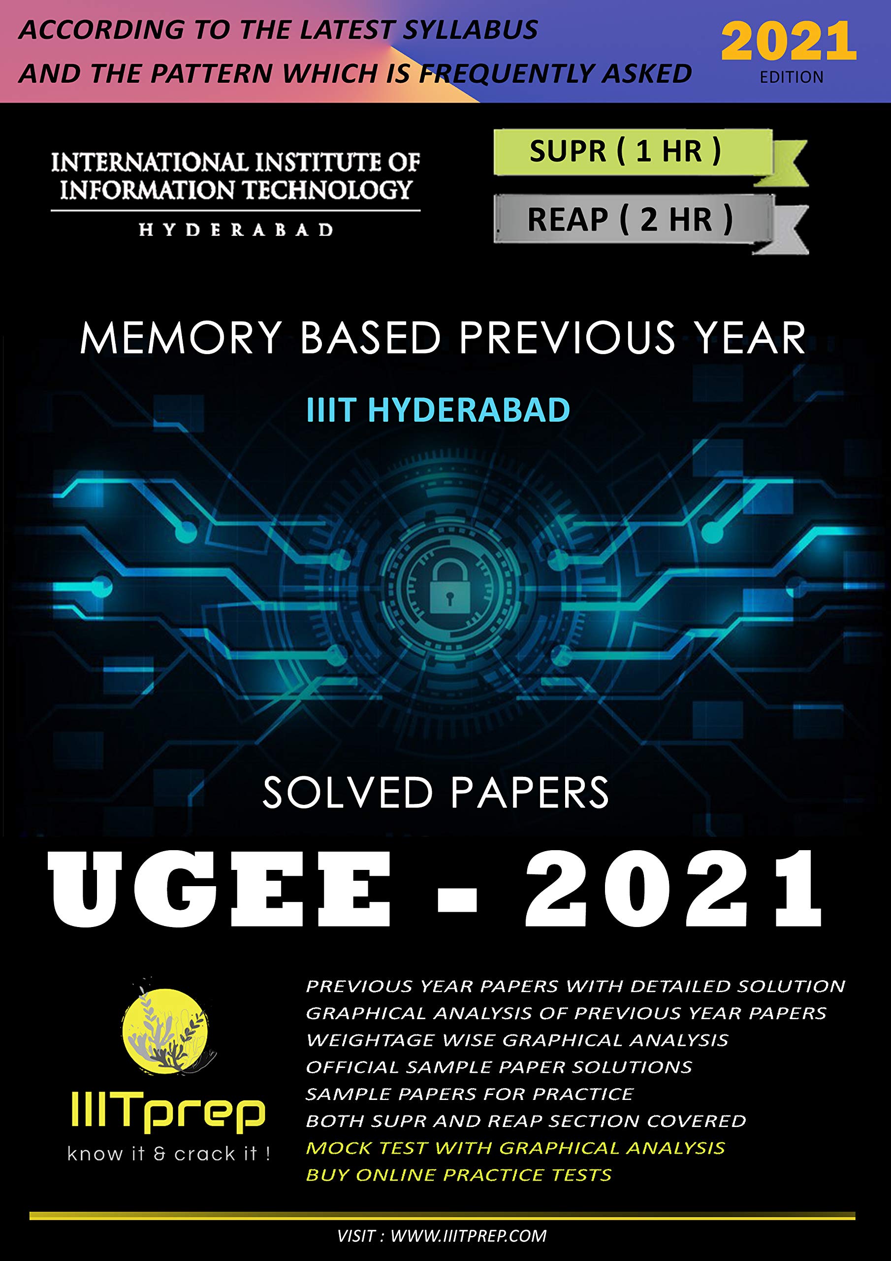Memory Based Previous Year IIIT HYDERABAD Solved Papers UGEE - 2021: UGEE 2018 / 2019 / 2020 Memory Based Papers (IIIT Hyderabad UGEE 2021 | SUPR & REAP | IIITPREP UGEE PAPER Book 1)