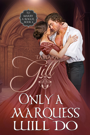 Only a Marquess Will Do (To Marry a Rogue, #4)