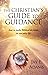 The Christian's Guide to Guidance: how to make Biblical decisions in everyday life