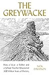 The Greywacke: How a Priest, a Soldier and a Schoolteacher Uncovered 300 Million Years of History