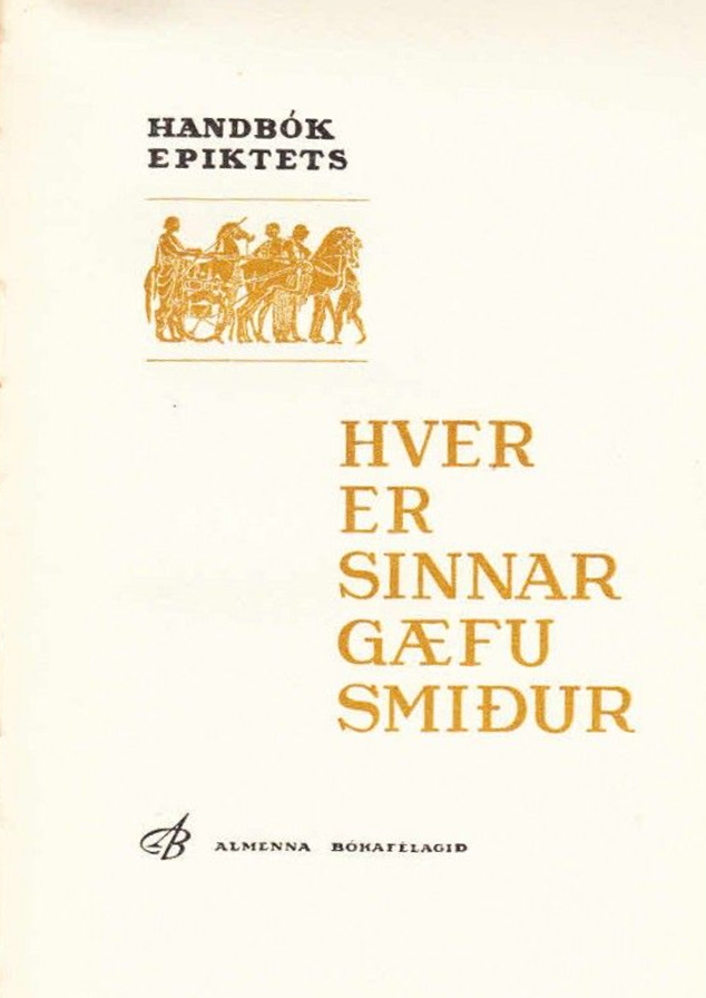 Hver er sinnar gæfu smiður: Handbók Epiktets