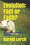 Evolution: Fact or Faith?: Has science become a religion? (Science and religion) Evolution: Fact or Faith?: Has science become a religion? (Science and religion)