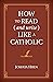 How to Read (and Write) Like a Catholic