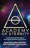 Academy of Eternity: Unlock the Full Potential of Your Heart-Mind, Now and Forever
