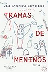 Tramas de meninos by João Anzanello Carrascoza
