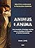 Animus e Anima: Uma Introdução à Psicologia Analítica sobre os Arquétipos do Masculino e Feminino Inconscientes (Biblioteca Junguiana De Psicologia Feminina) (Portuguese Edition)