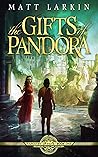 The Gifts of Pandora by Matt Larkin The Gifts of Pandora by Matt Larkin