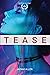 TEASE : It's Never Just Sex
