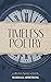Timeless Poetry: A Collecti...