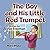 The Boy and His Little Red Trumpet by Joyce Freeman
