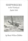 Shipwrecks in the Vicinity of Jupiter Inlet by Bessie Dubois