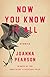 Now You Know It All by Joanna Pearson