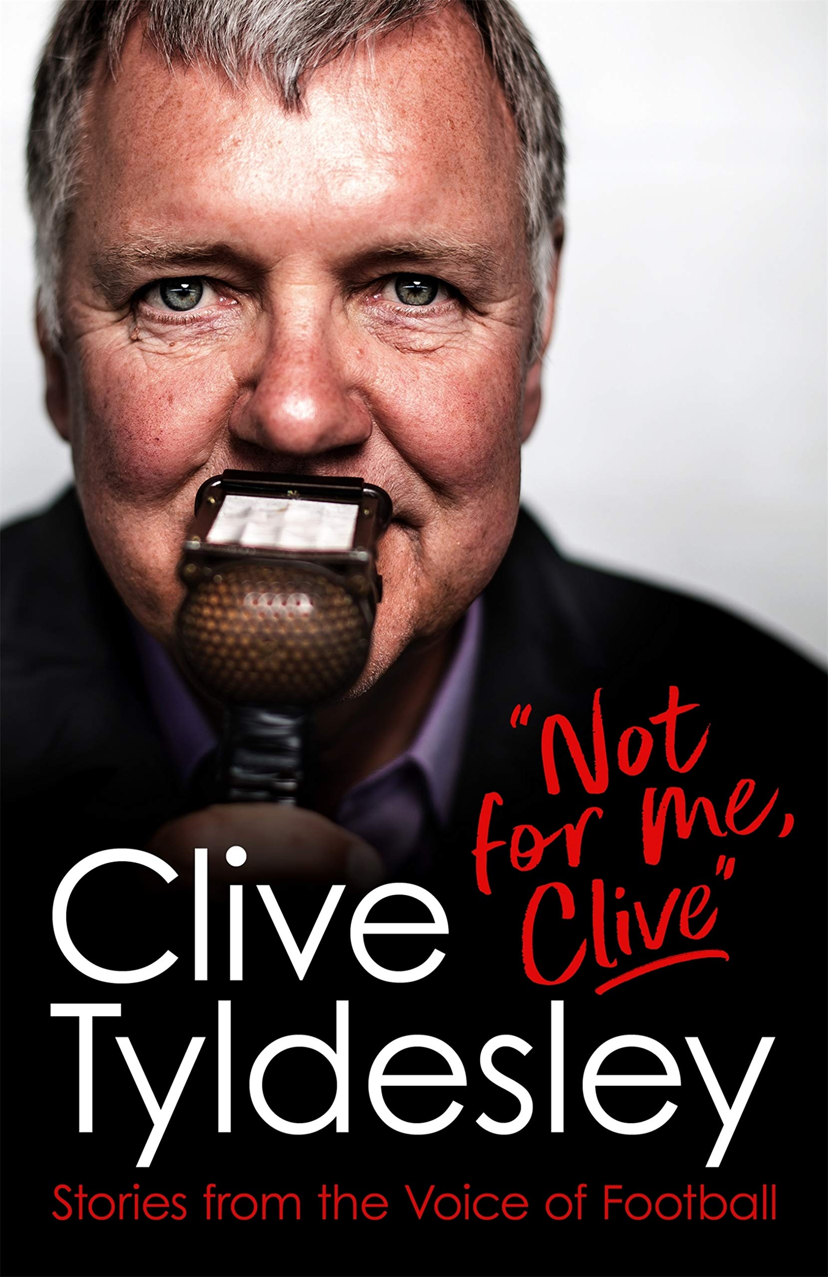 Not For Me, Clive: Stories From the Voice of Football (Kindle Edition)