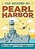 The History of Pearl Harbor...