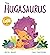 The Hugasaurus (A DinoFeelings Book)