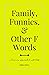 Family, Funnies, and Other F Words by Erika Bell