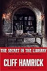 The Secret in the Library by Cliff Hamrick