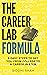 The Career Lab Formula: 8 E...