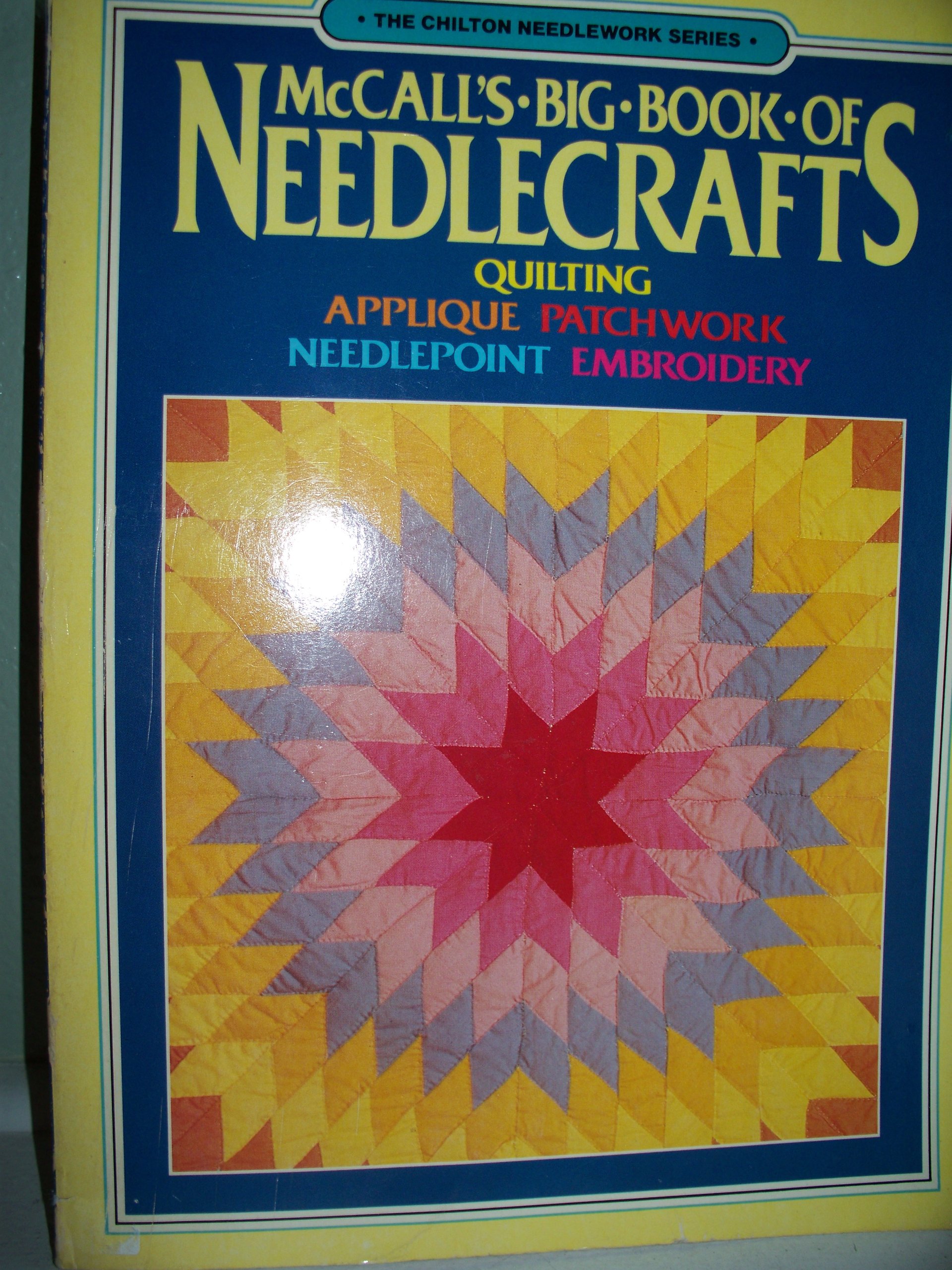 McCall's Big Book of Needlecrafts: Quilting, Applique, Patchwork, Needlepoint, Embroidery (Paperback)