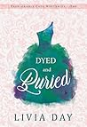 Dyed and Buried by Livia Day