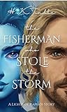 The Fisherman Who Stole the Storm (The Lights of Raphos, #0.5)
