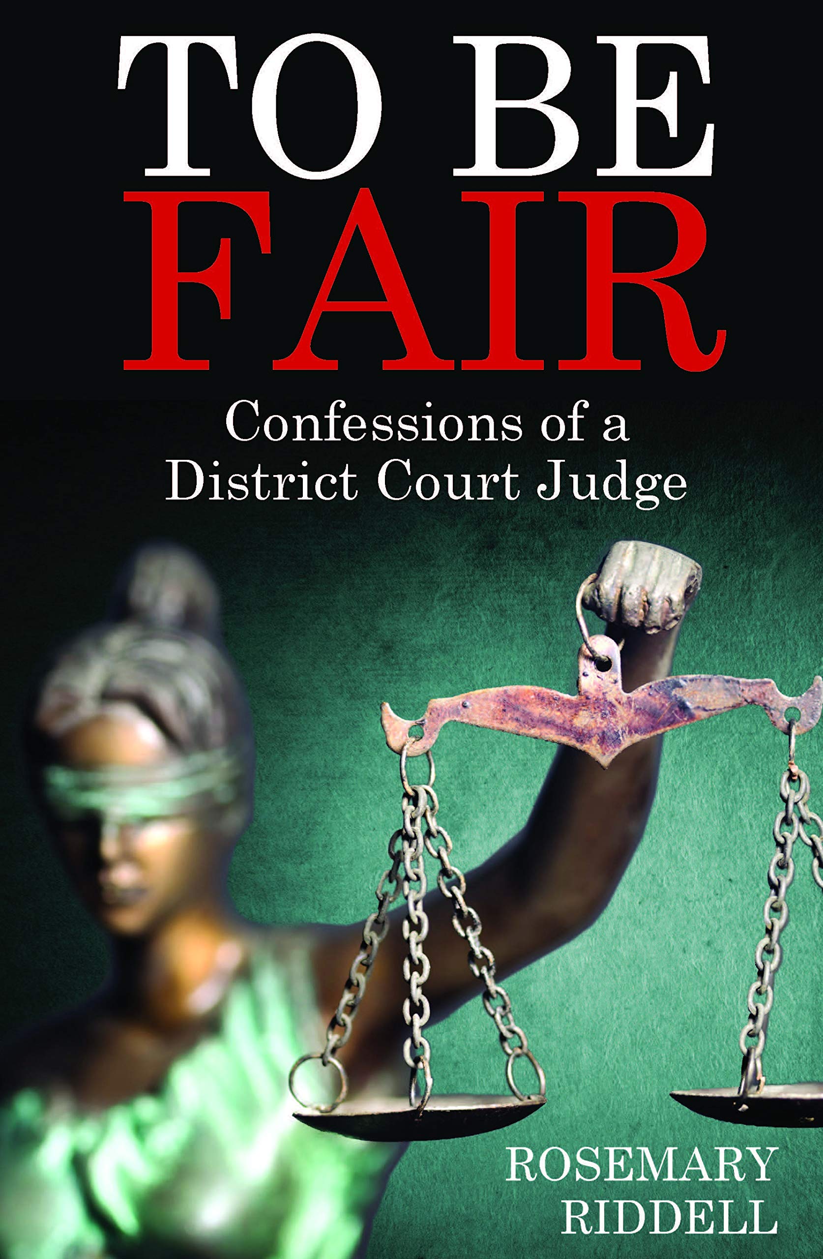 To Be Fair: Confessions of a District Court Judge (Kindle Edition)