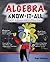 Algebra Know-It-ALL: Beginner to Advanced, and Everything in Between