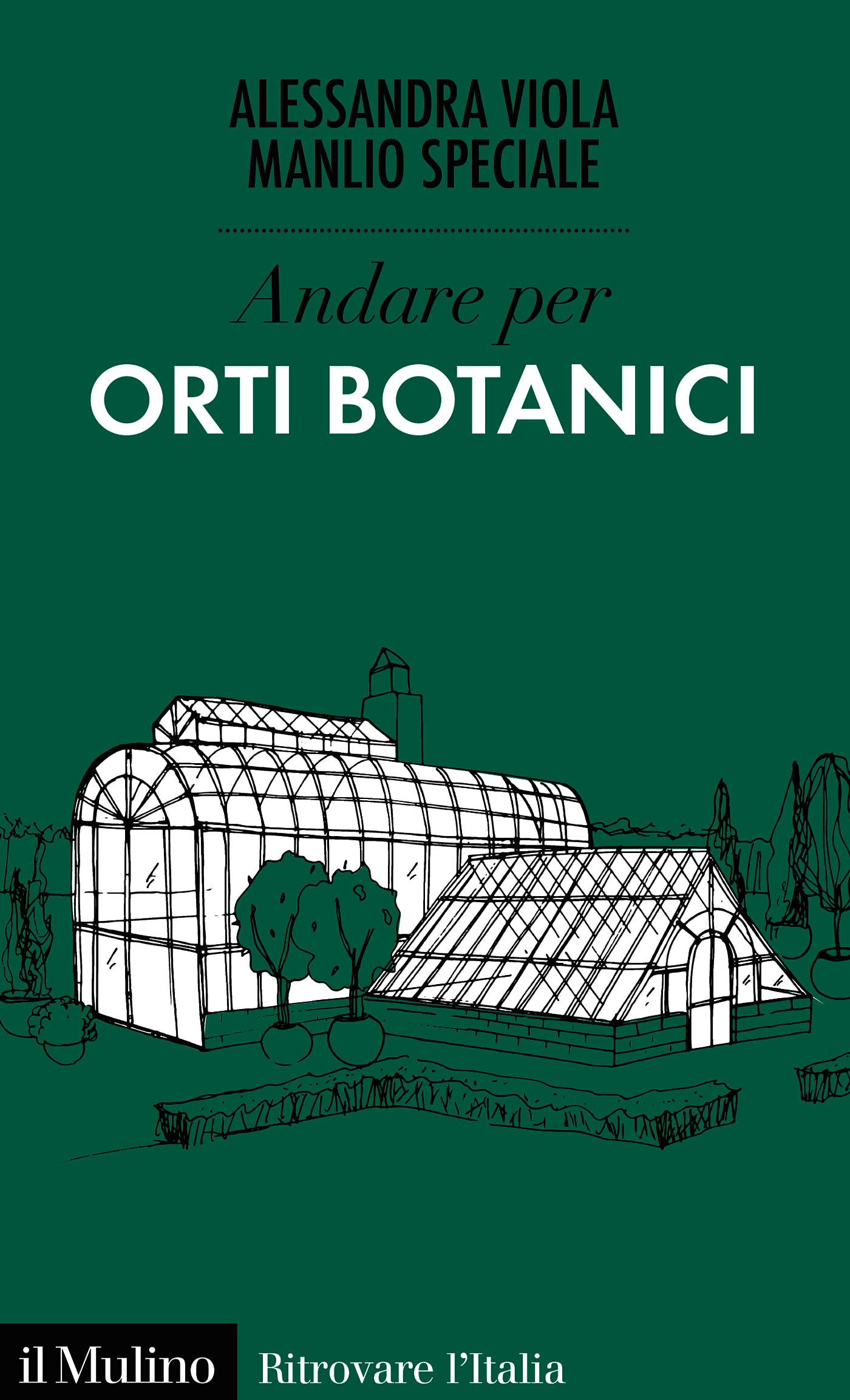 Andare per Orti botanici (Ritrovare l'Italia) (Italian Edition)