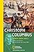Christoph Columbus: Leben und Fahrten des Entdeckers der Neuen Welt