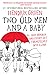 Two Old Men and a Baby: Or, How Hendrik and Evert Get Themselves into a Jam (Hendrik Groen, #0)