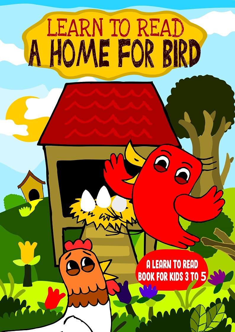 Learn to Read : A Home For Bird - A Learn to Read Book for Kids 3-5: An early reading book for kindergarten kids and preschoolers (Learn to Read Happy Bird 7)