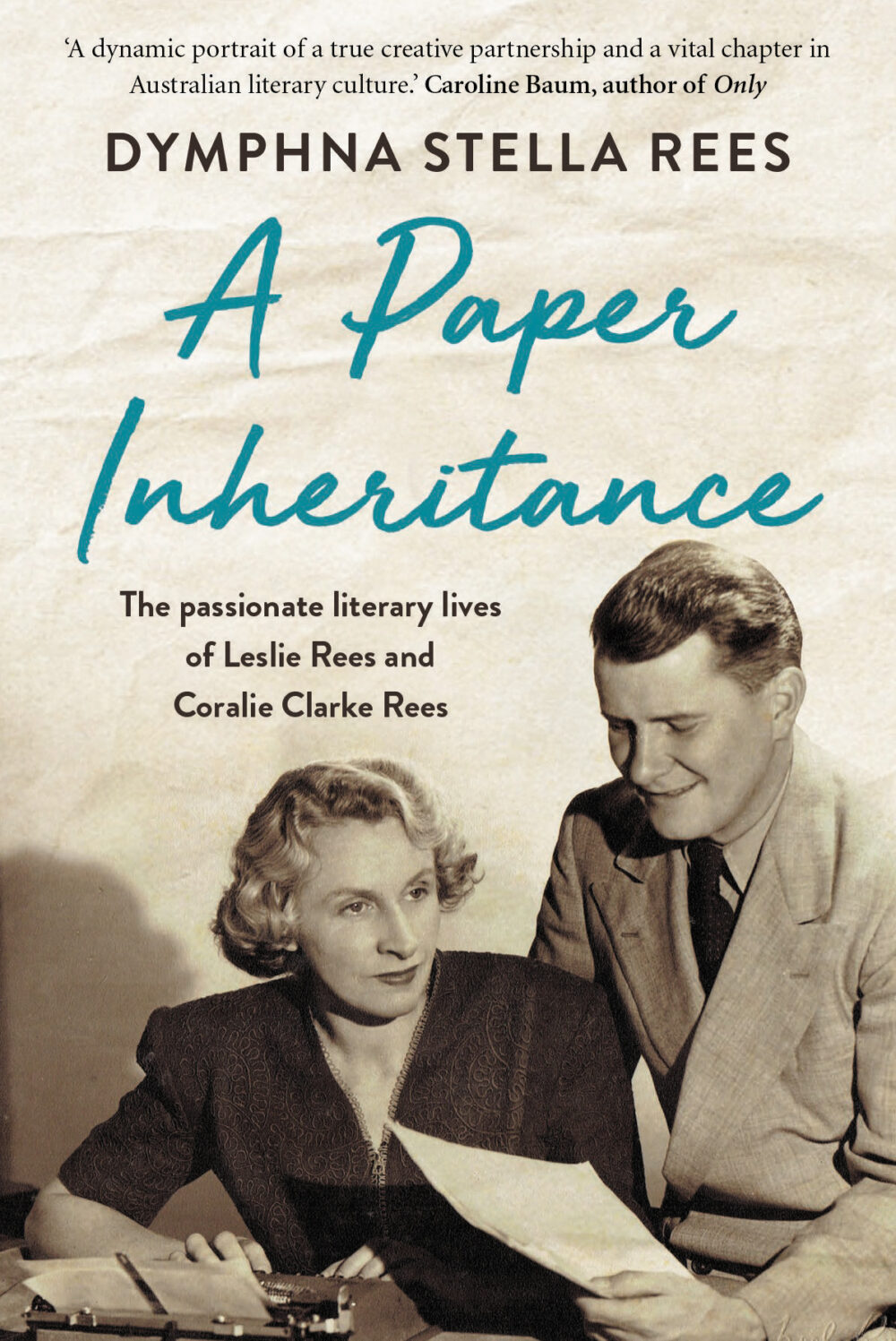A Paper Inheritance: the passionate literary lives of Leslie Rees and Coralie Clarke Rees