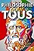 PHILOSOPHIE POUR TOUS: Des leçons pratiques par les plus grands philosophes de l'histoire pour surmonter vos défis quotidiens, surmonter tout obstacle ... pour debutant t. 1) (French Edition)