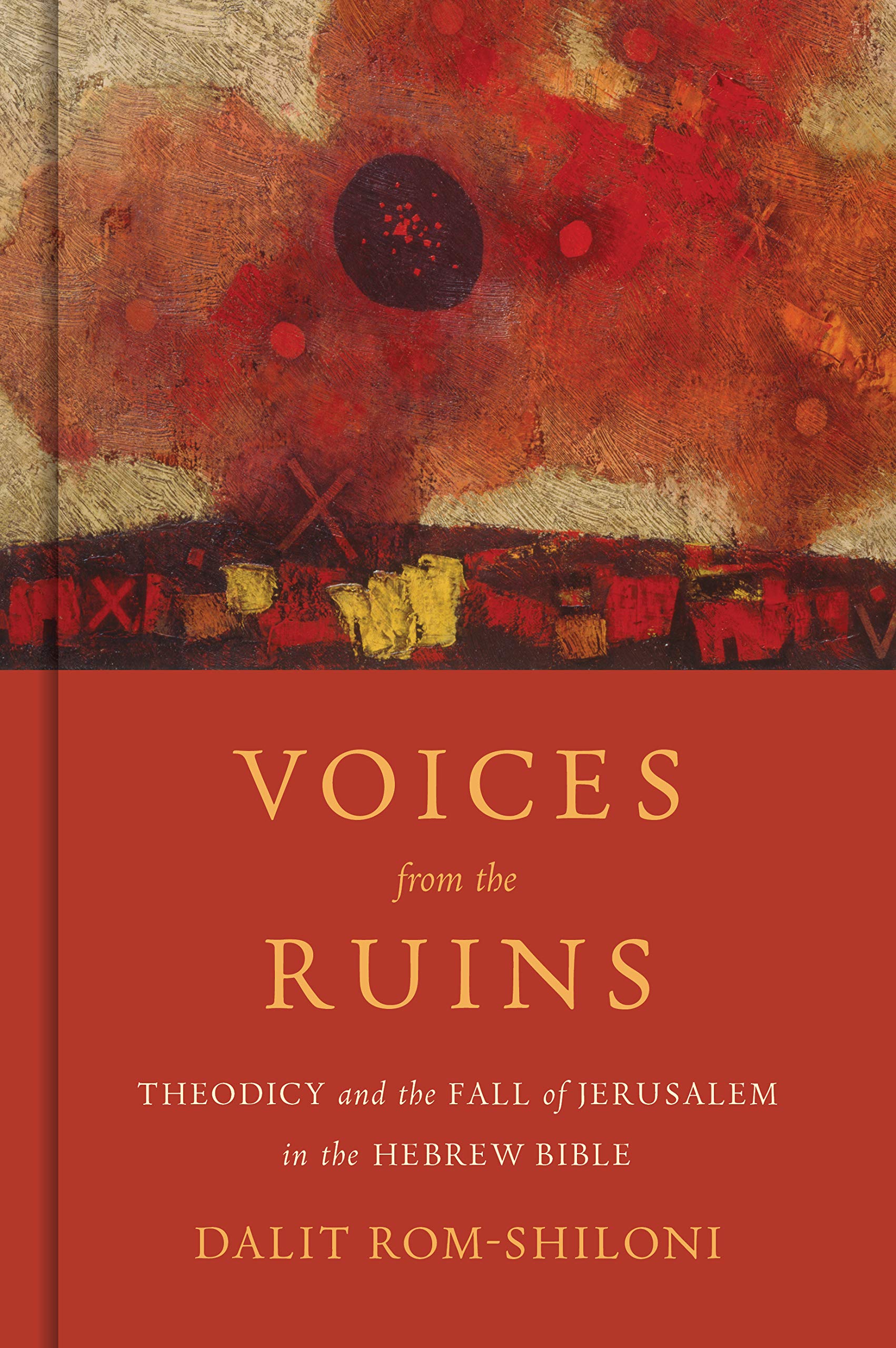 Voices from the Ruins: Theodicy and the Fall of Jerusalem in the Hebrew Bible (Kindle Edition)