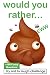 Would You Rather? - EWW: Th...