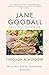 Through A Window by Jane Goodall Through A Window by Jane Goodall