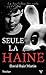 Seule la haine by David Ruiz Martin