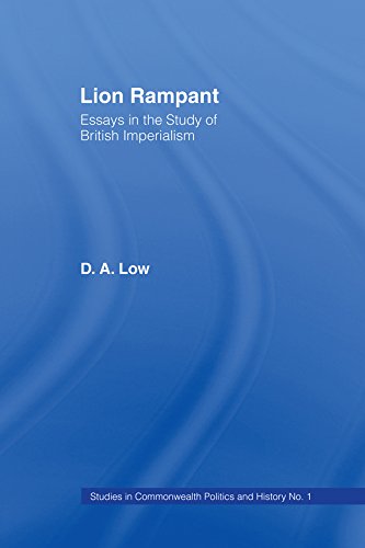 Lion Rampant: Essays in the Study of British Imperialism (Studies in Commonwealth Politics and History Book 1)