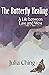 The Butterfly Healing: A Li...