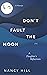 Don't Fault the Moon: A Dau...