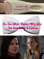 The One Where Regina Mills Gets The Surprise Of A Lifetime (The One Where Regina Mills, #4)