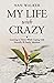 My Life with Crazy: Learning to Thrive While Coping with Mentally Ill Family Members