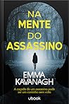 Na mente do assassino by Emma Kavangh