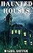 Haunted houses: A Book of Scary Monsters, Creepy Scenes, Murder Mysteries and a Spooky Adventure