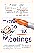 How to Fix Meetings: Meet L...