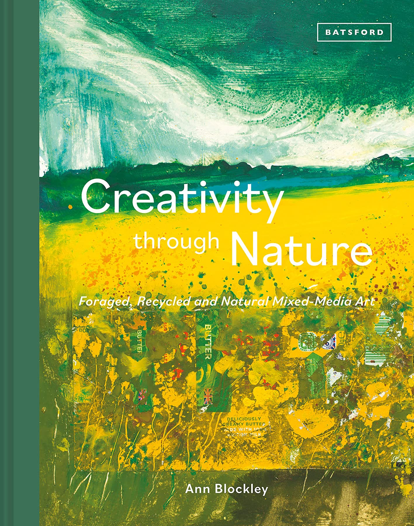 Creativity Through Nature: Foraged, Recycled and Natural Mixed-Media Art (Kindle Edition)