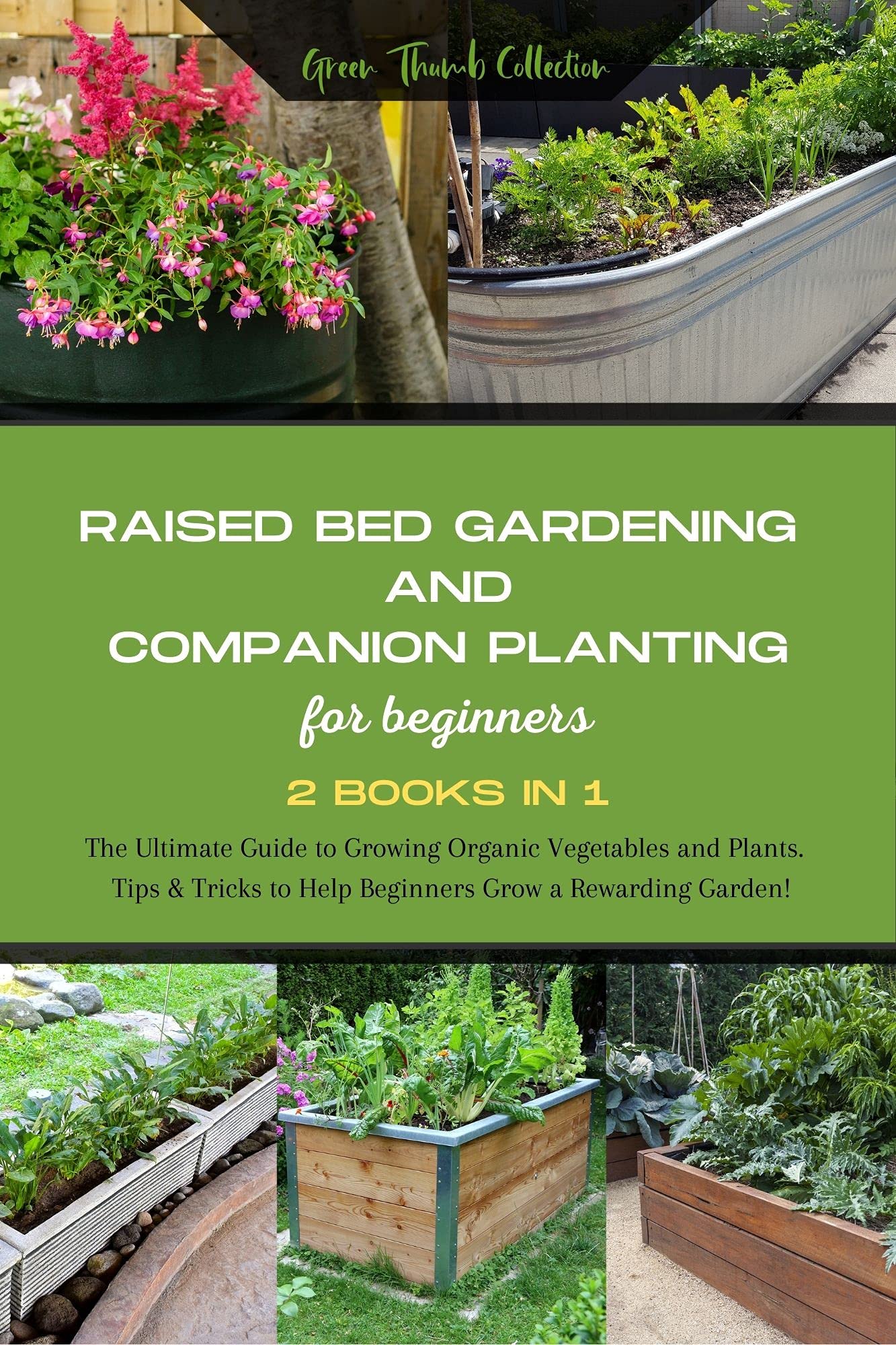 Raised Bed and Container Gardening for Beginners: 9 BOOKS IN 1: A Step-by-Step Guide Packed With Effective, Budget-Friendly Methods to Cultivate Your Sustainable Garden. (Kindle Edition)