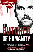 The Butcher of Humanity: The True Story of Carl Panzram a Product of Hatred and Vengeance