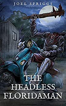 The Headless FloridaMan (Kindle Edition)