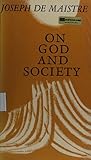 On God and Society: Essay on the Generative Principle of Political Constitution and Other Human Institutions